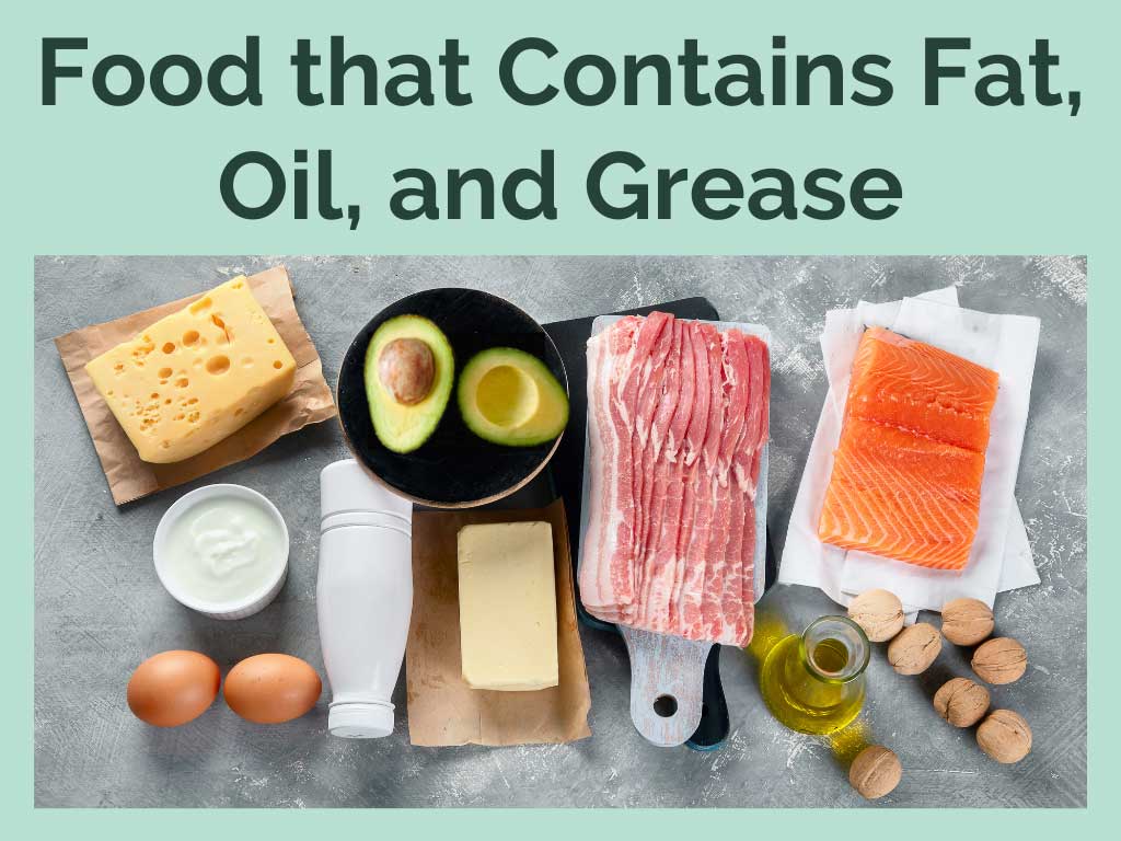Most foods contain a lot of fat that creates grease, like meat, fish, nuts, cheese, butter, etc.