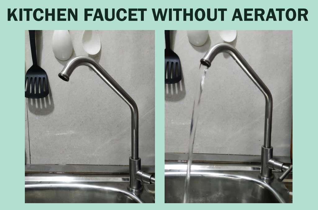 When a kitchen faucet doesn't have an aerator, much water will flow.